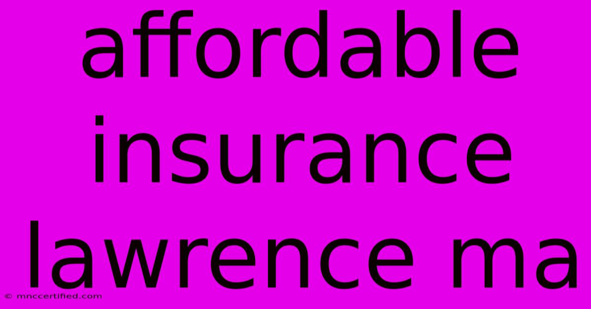 Affordable Insurance Lawrence Ma