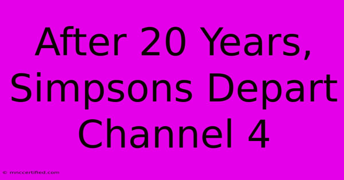 After 20 Years, Simpsons Depart Channel 4