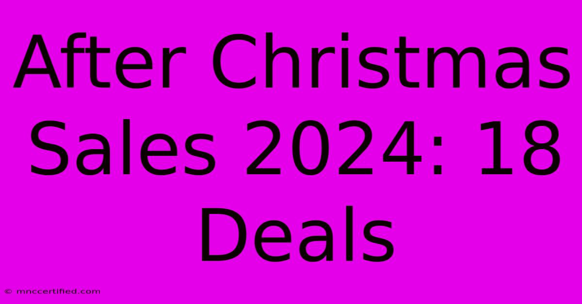 After Christmas Sales 2024: 18 Deals