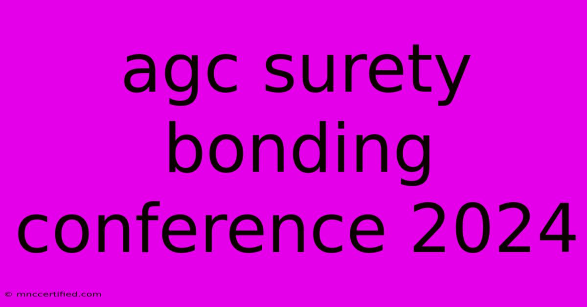 Agc Surety Bonding Conference 2024