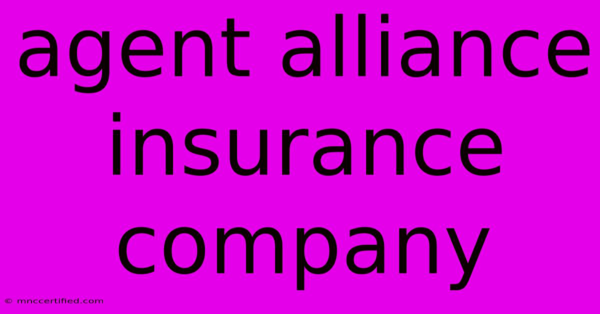 Agent Alliance Insurance Company