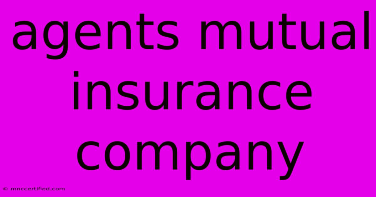 Agents Mutual Insurance Company