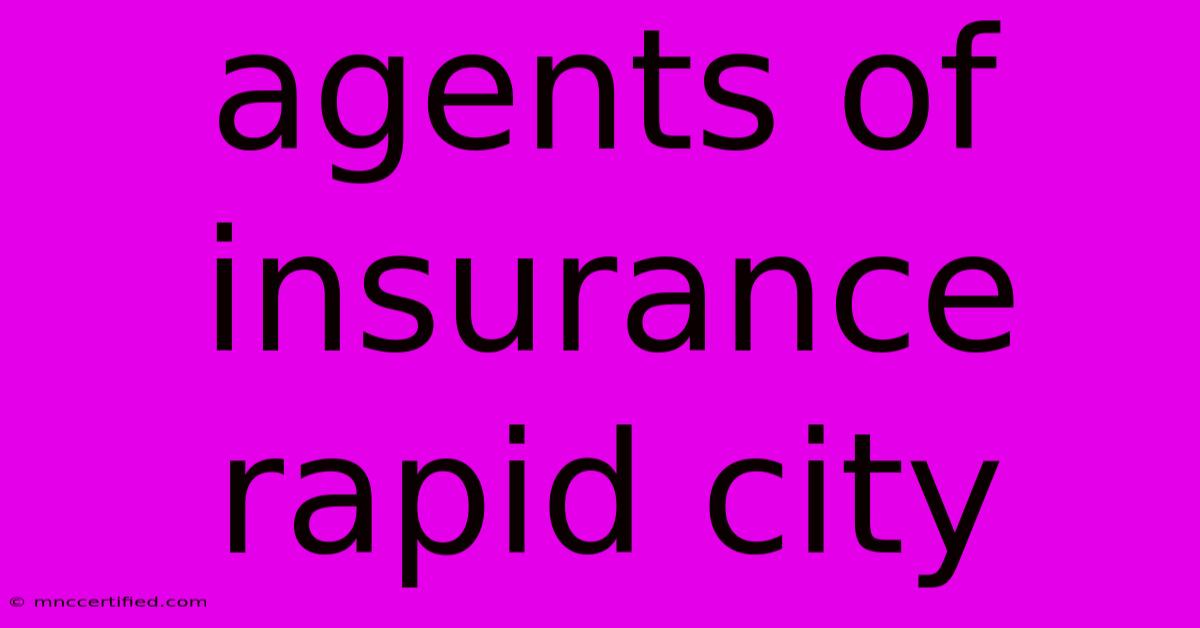 Agents Of Insurance Rapid City