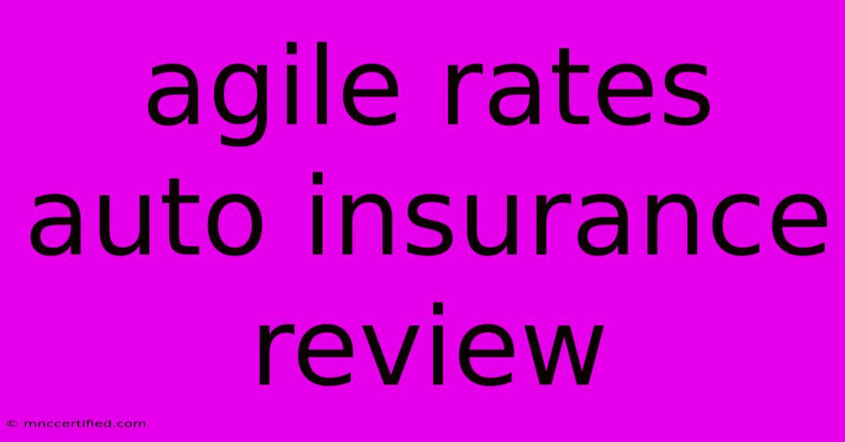 Agile Rates Auto Insurance Review