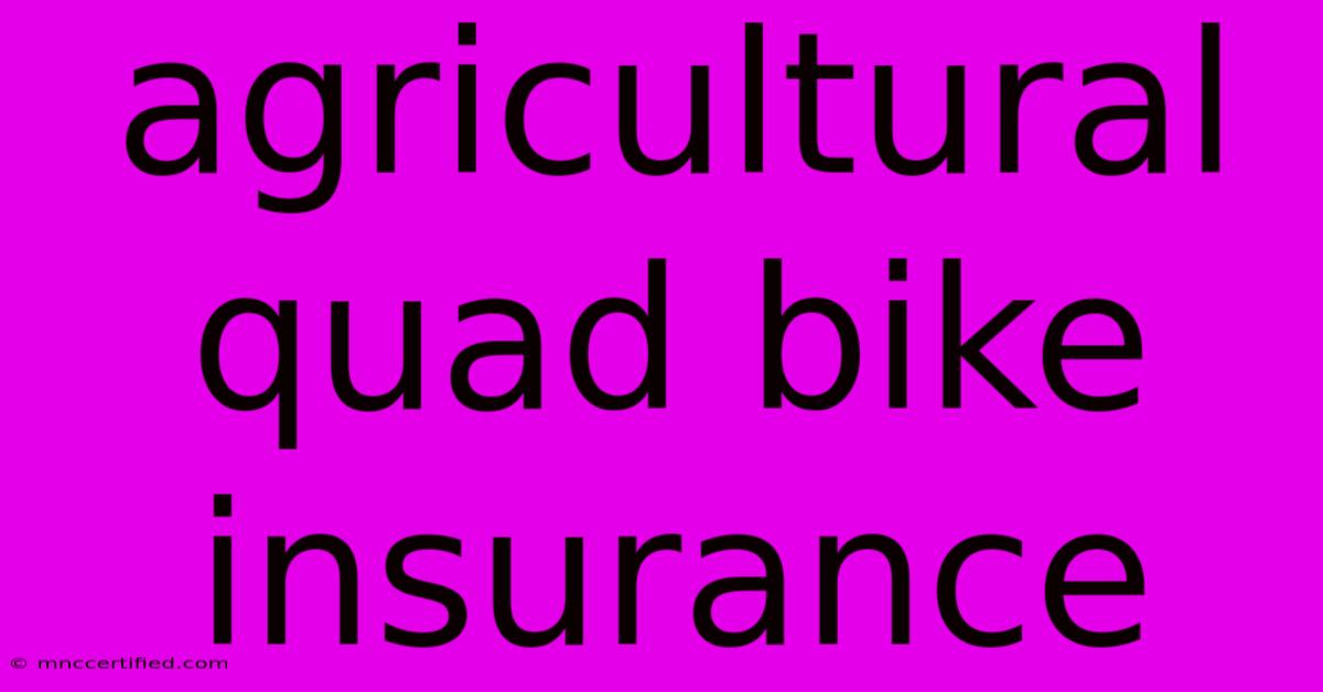 Agricultural Quad Bike Insurance