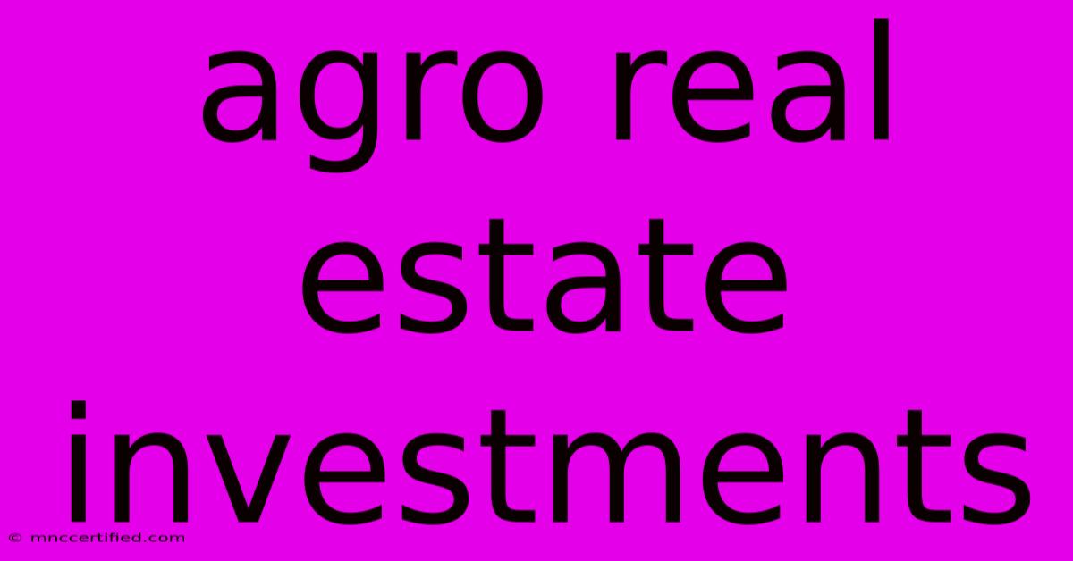 Agro Real Estate Investments