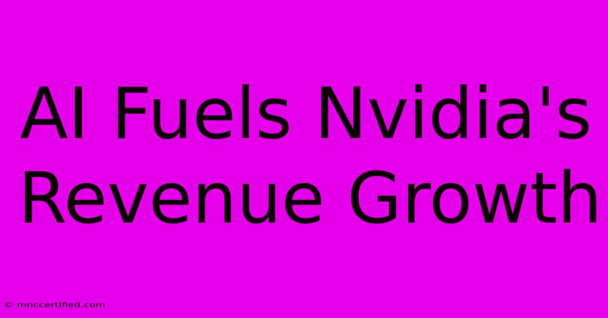 AI Fuels Nvidia's Revenue Growth