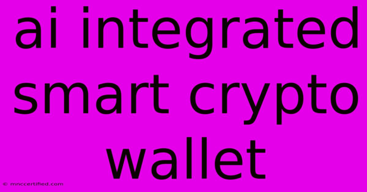 Ai Integrated Smart Crypto Wallet