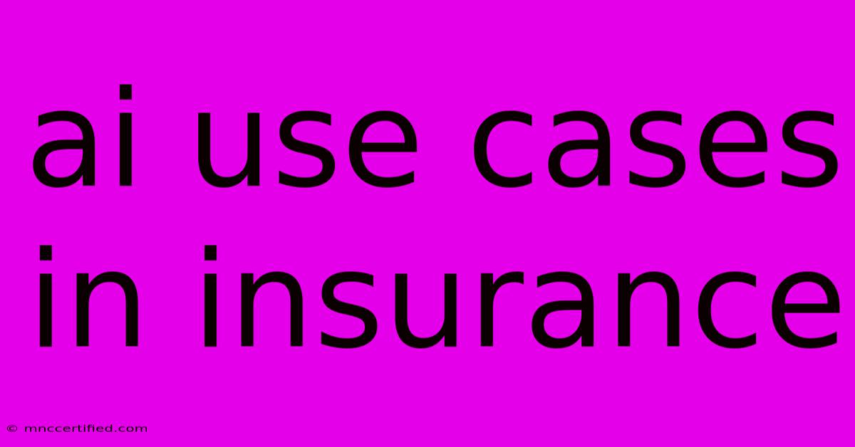 Ai Use Cases In Insurance