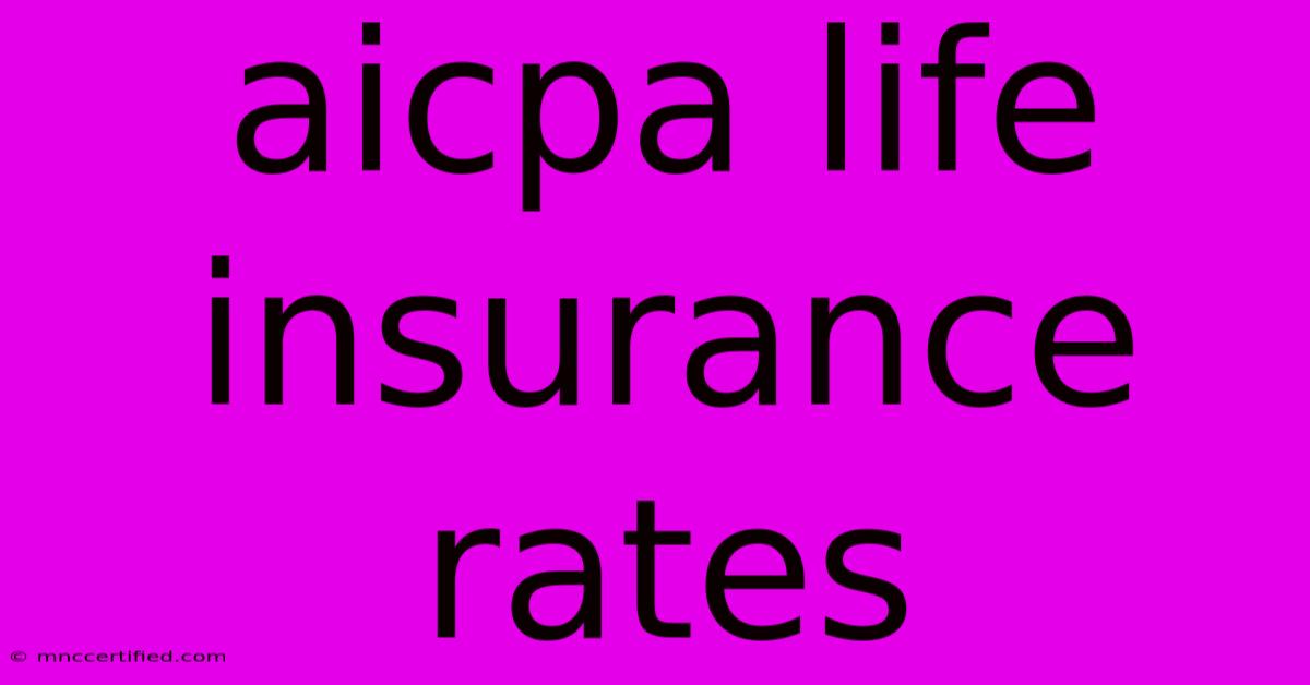 Aicpa Life Insurance Rates