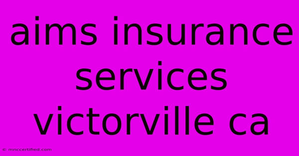 Aims Insurance Services Victorville Ca