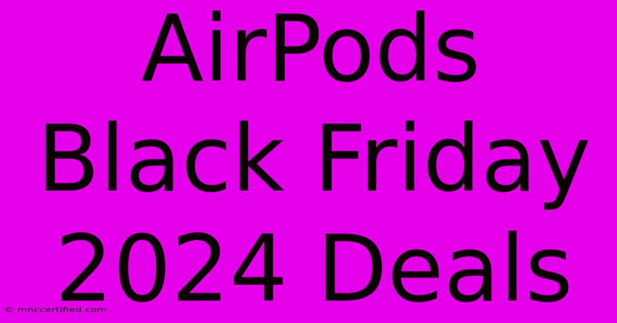 AirPods Black Friday 2024 Deals