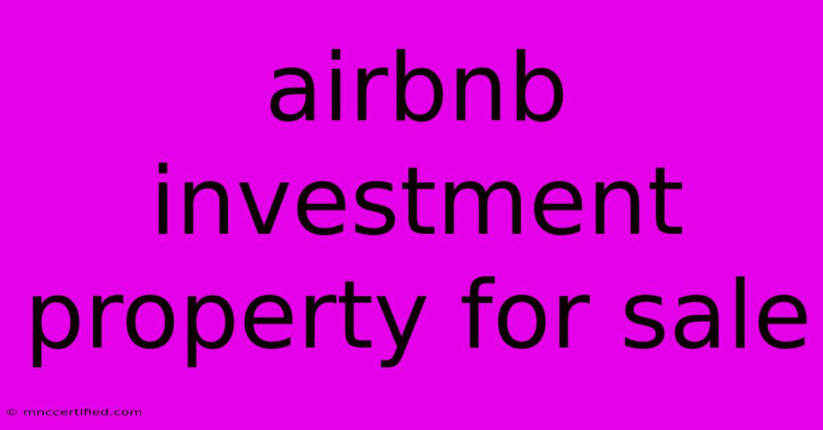 Airbnb Investment Property For Sale