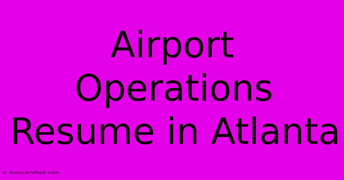 Airport Operations Resume In Atlanta