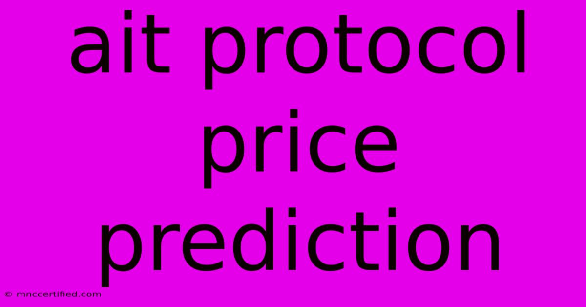 Ait Protocol Price Prediction