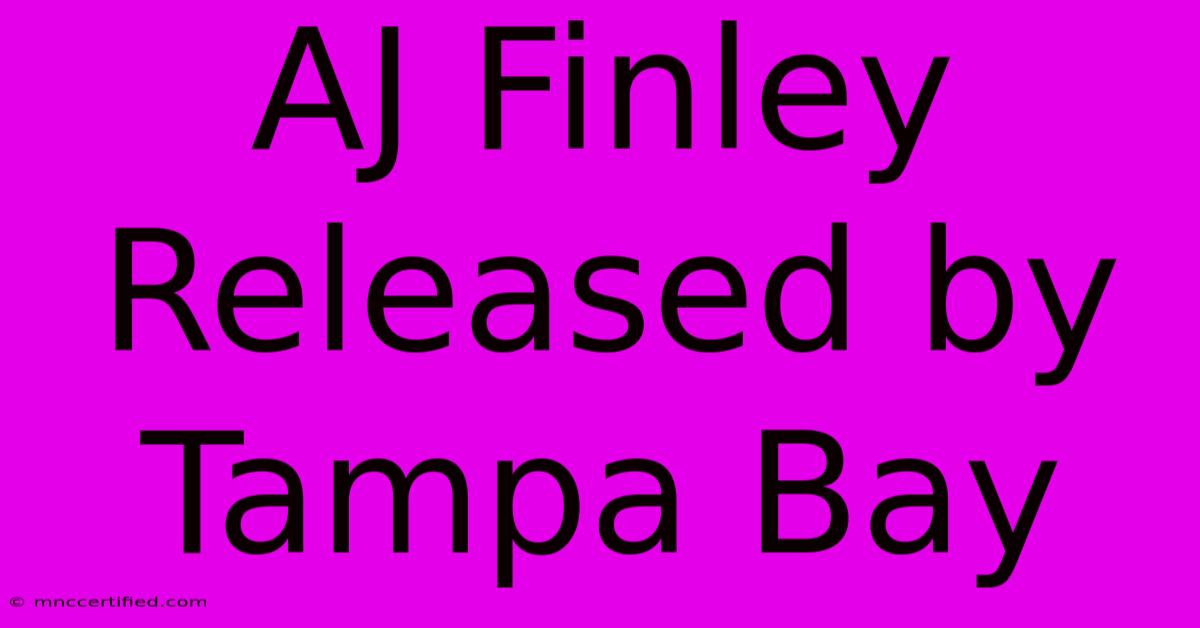 AJ Finley Released By Tampa Bay