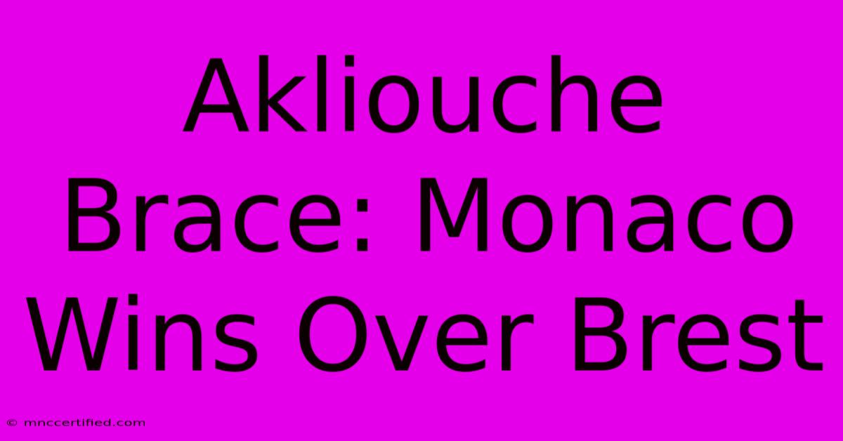 Akliouche Brace: Monaco Wins Over Brest