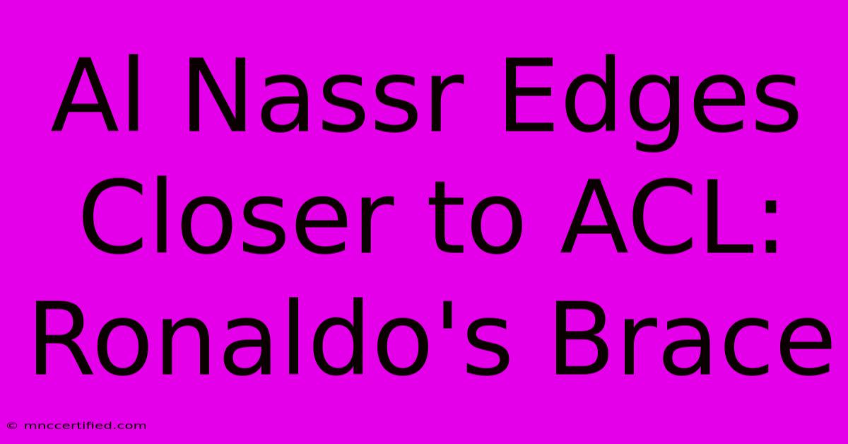 Al Nassr Edges Closer To ACL: Ronaldo's Brace