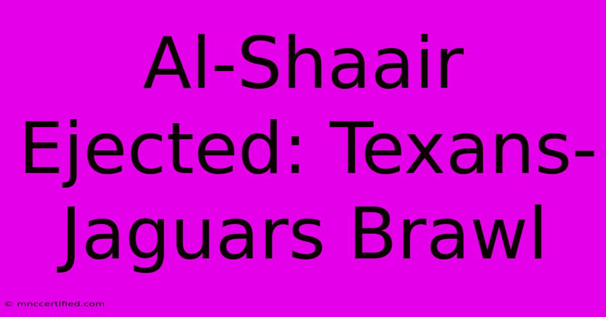 Al-Shaair Ejected: Texans-Jaguars Brawl