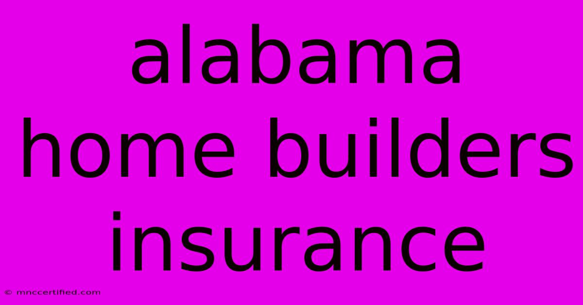 Alabama Home Builders Insurance