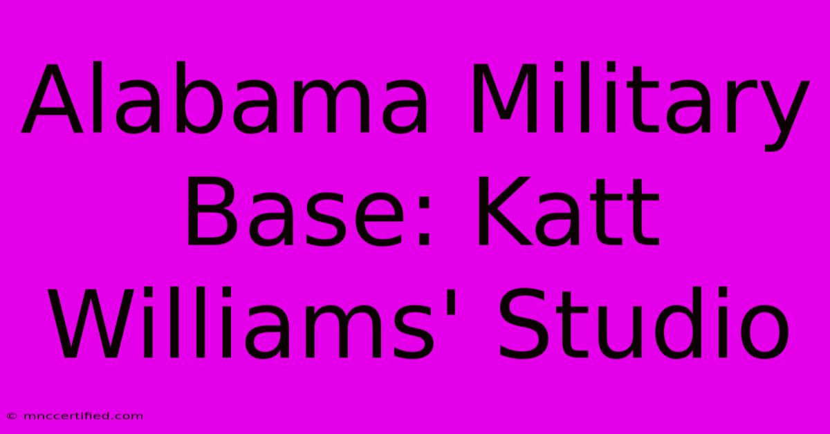 Alabama Military Base: Katt Williams' Studio