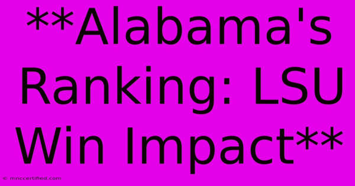 **Alabama's Ranking: LSU Win Impact**