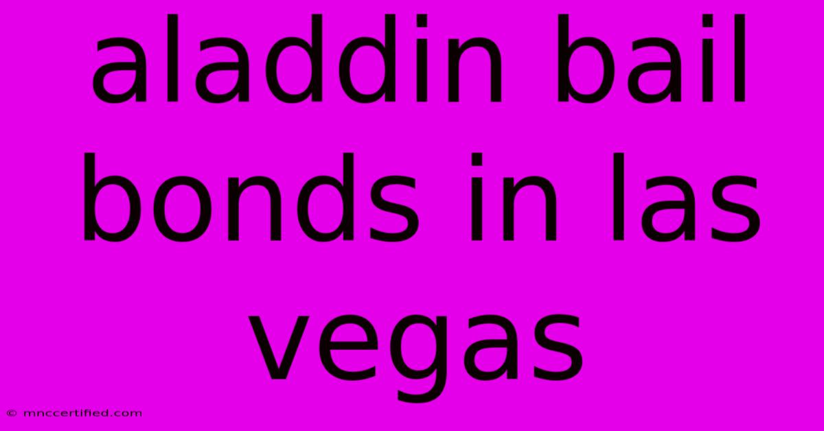 Aladdin Bail Bonds In Las Vegas