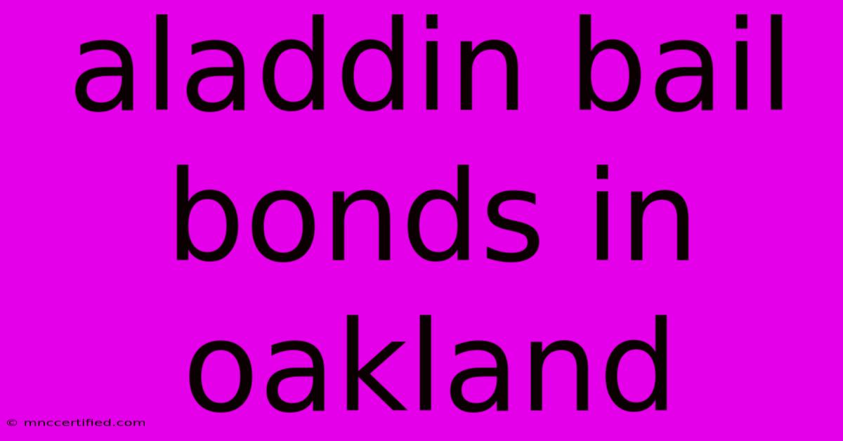 Aladdin Bail Bonds In Oakland