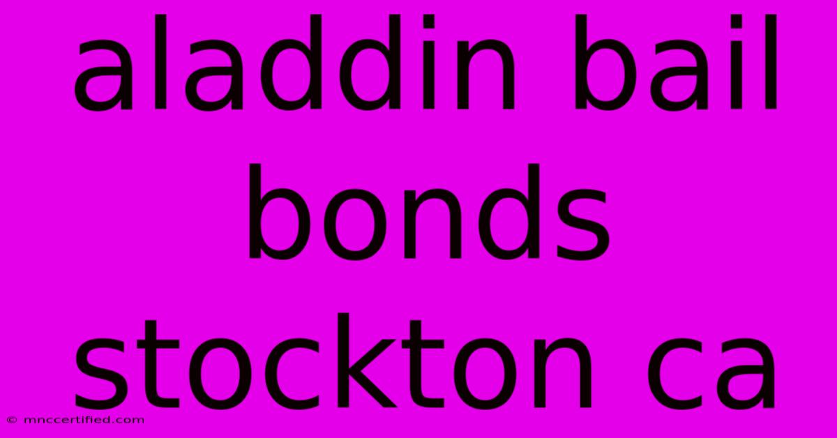 Aladdin Bail Bonds Stockton Ca