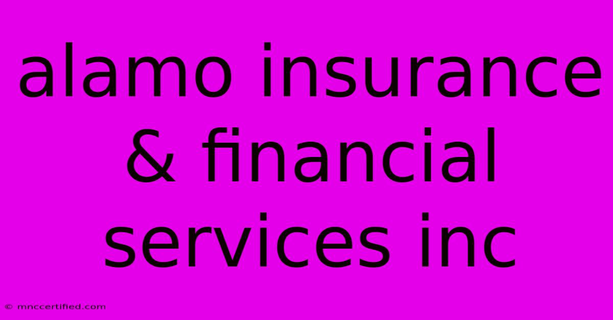 Alamo Insurance & Financial Services Inc