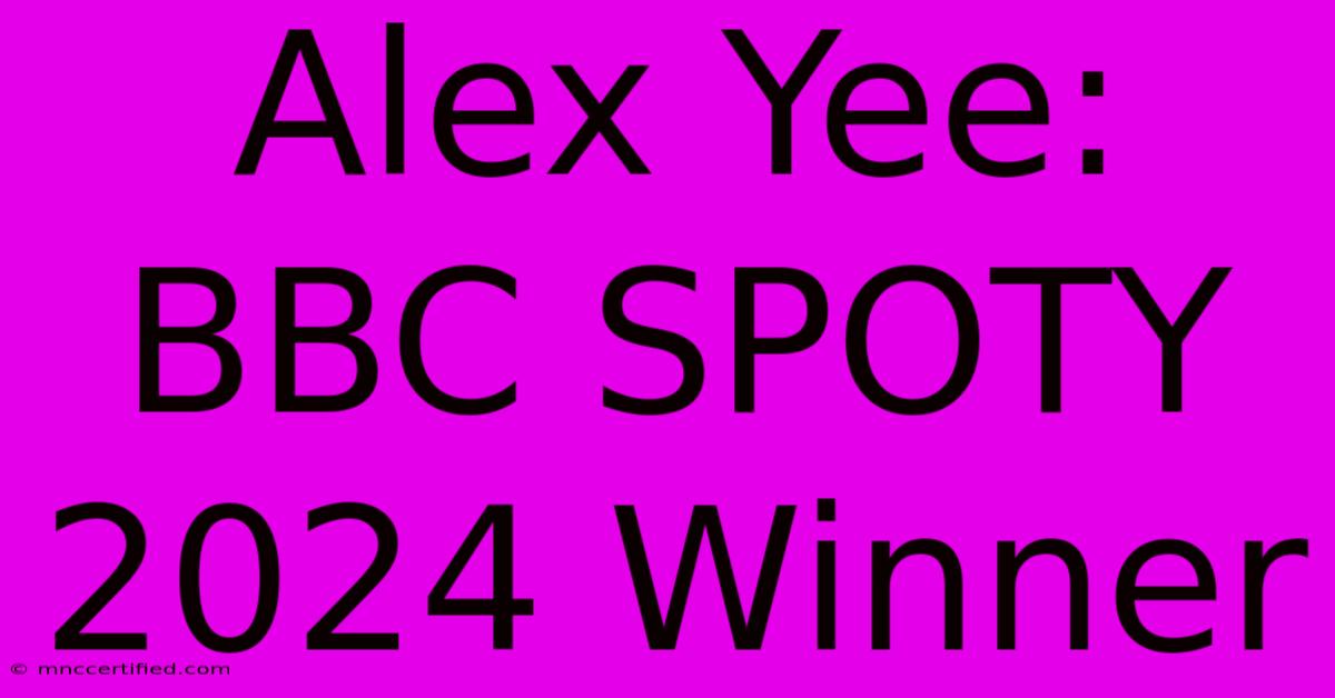 Alex Yee: BBC SPOTY 2024 Winner