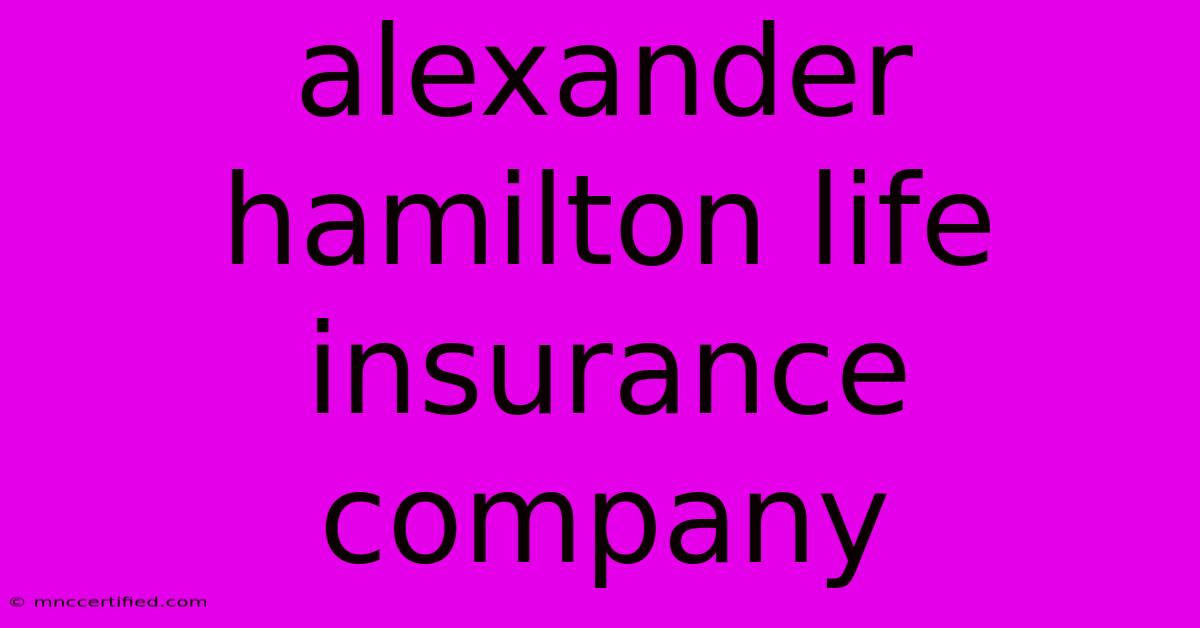 Alexander Hamilton Life Insurance Company