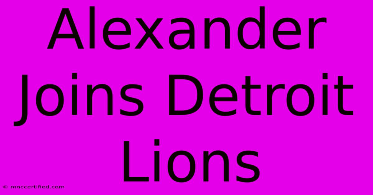 Alexander Joins Detroit Lions