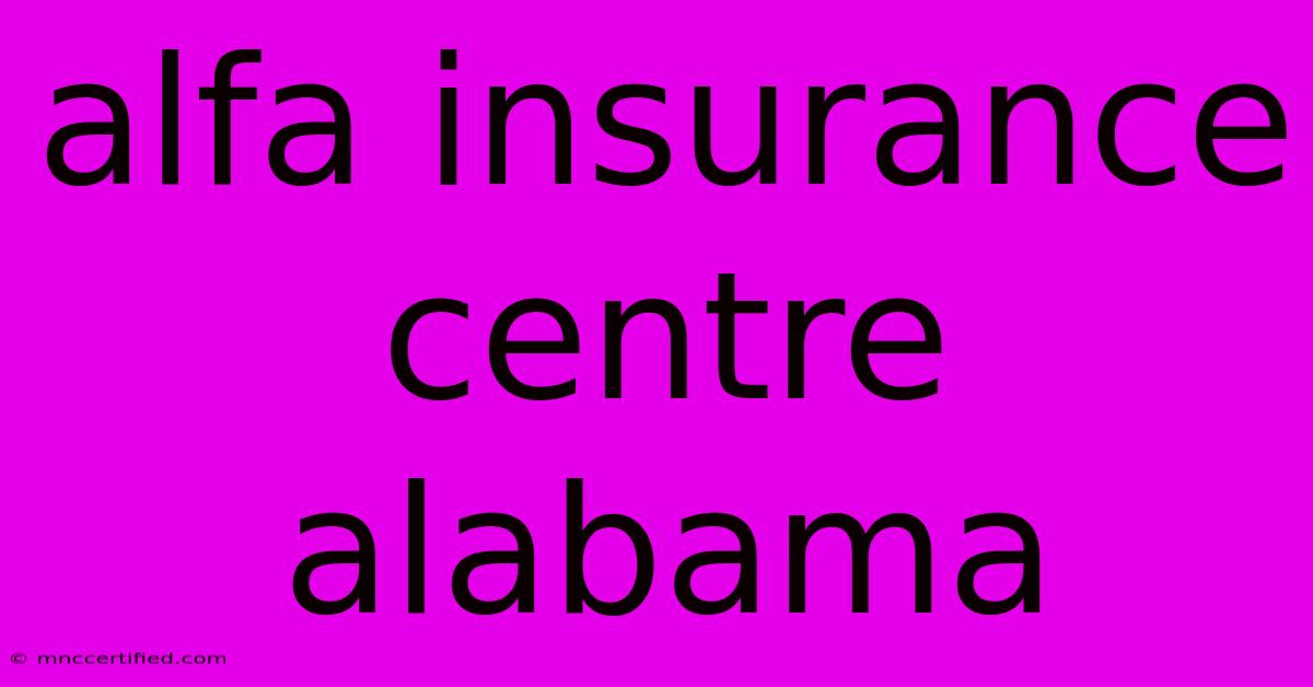 Alfa Insurance Centre Alabama