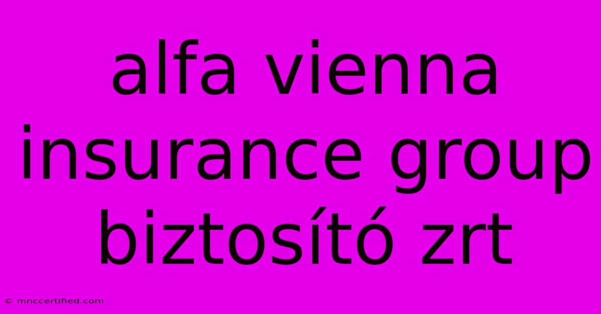 Alfa Vienna Insurance Group Biztosító Zrt