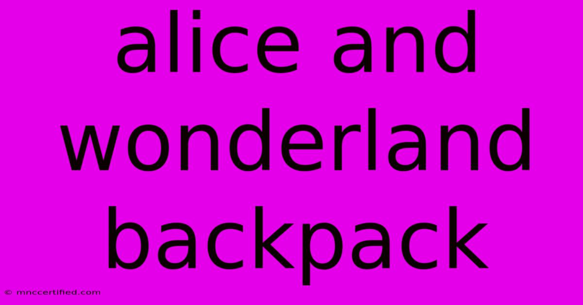 Alice And Wonderland Backpack