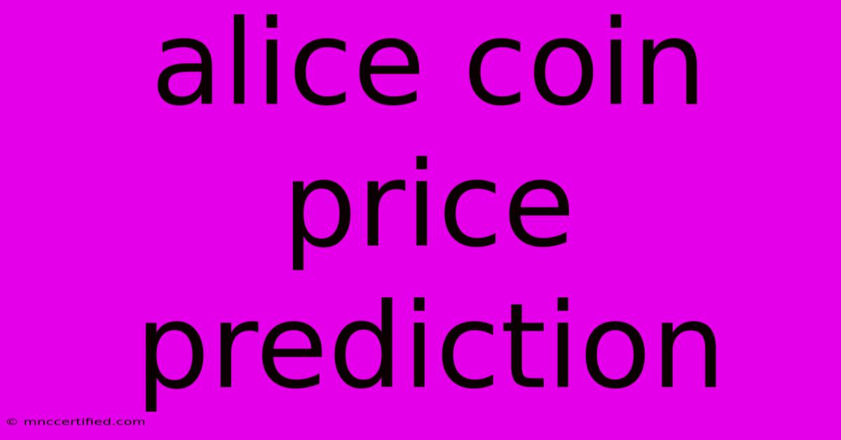 Alice Coin Price Prediction