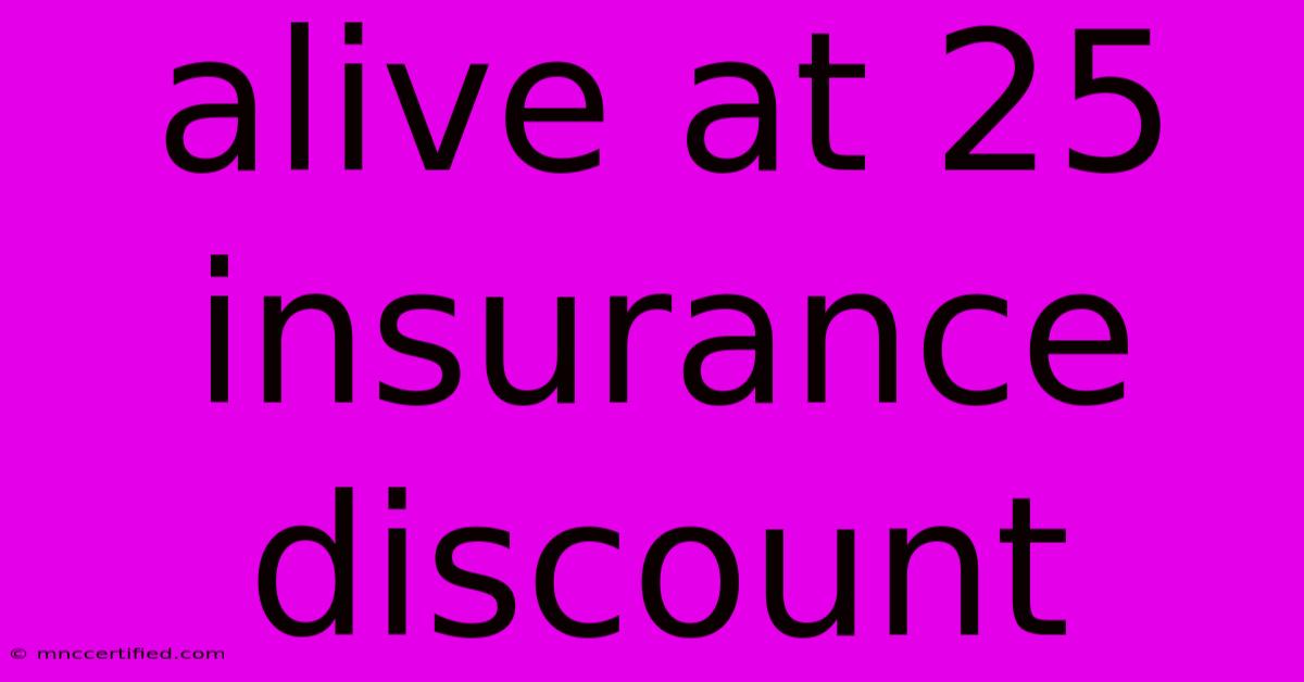 Alive At 25 Insurance Discount