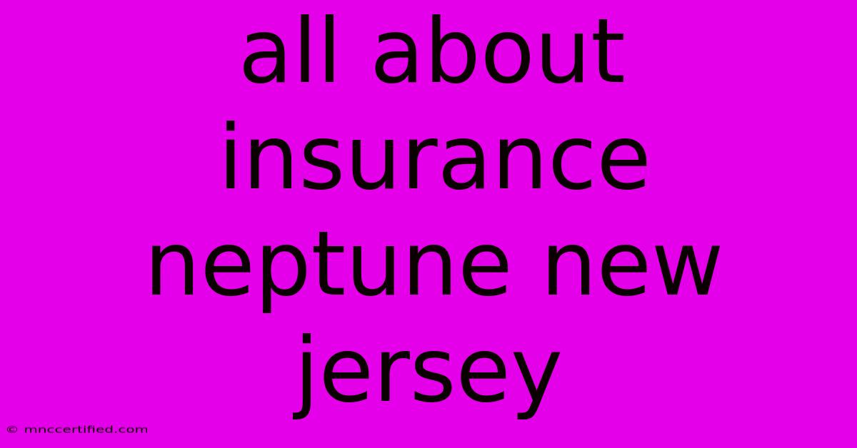 All About Insurance Neptune New Jersey