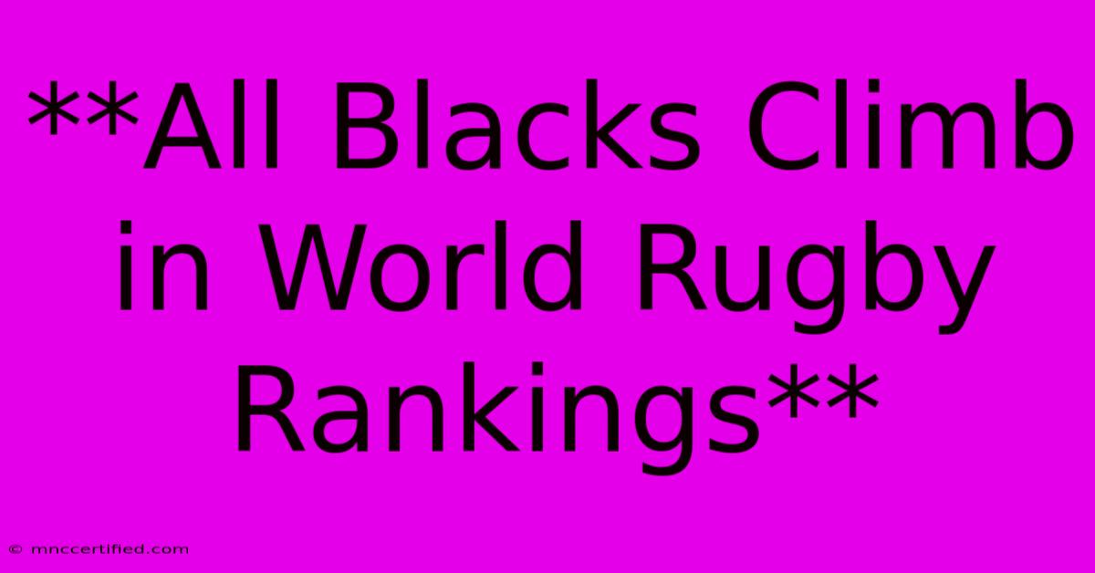 **All Blacks Climb In World Rugby Rankings**