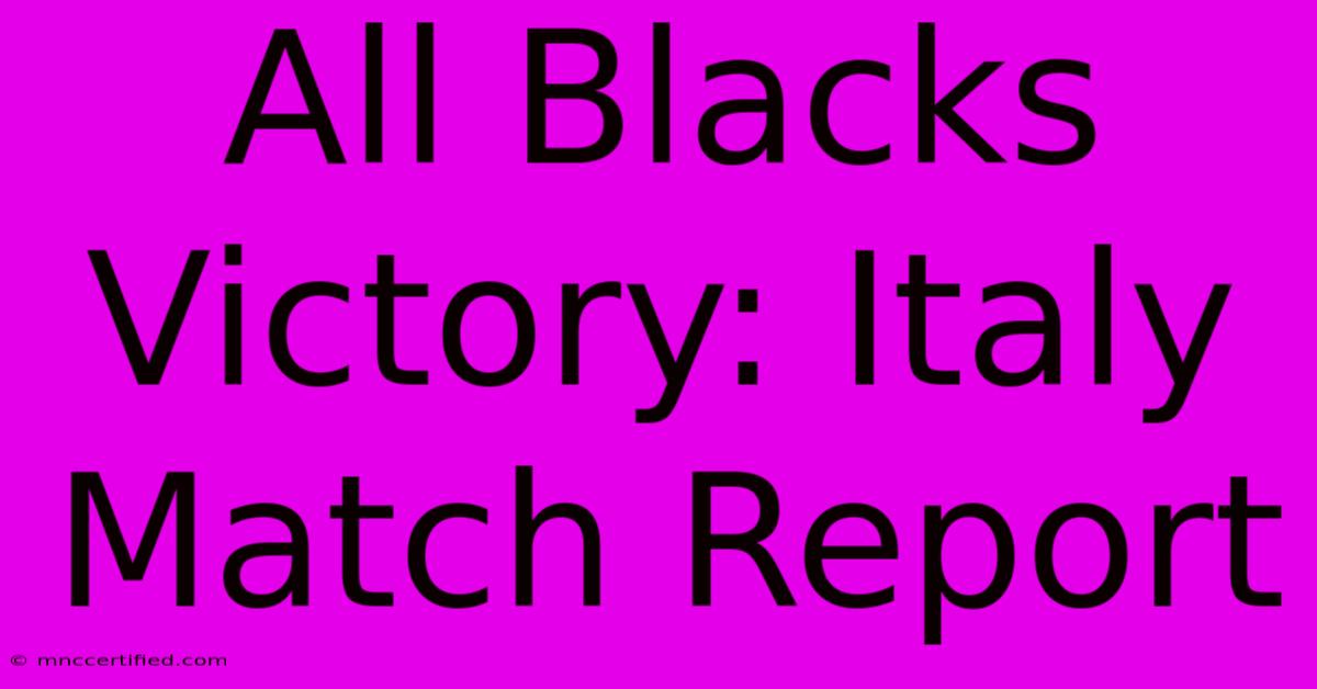 All Blacks Victory: Italy Match Report