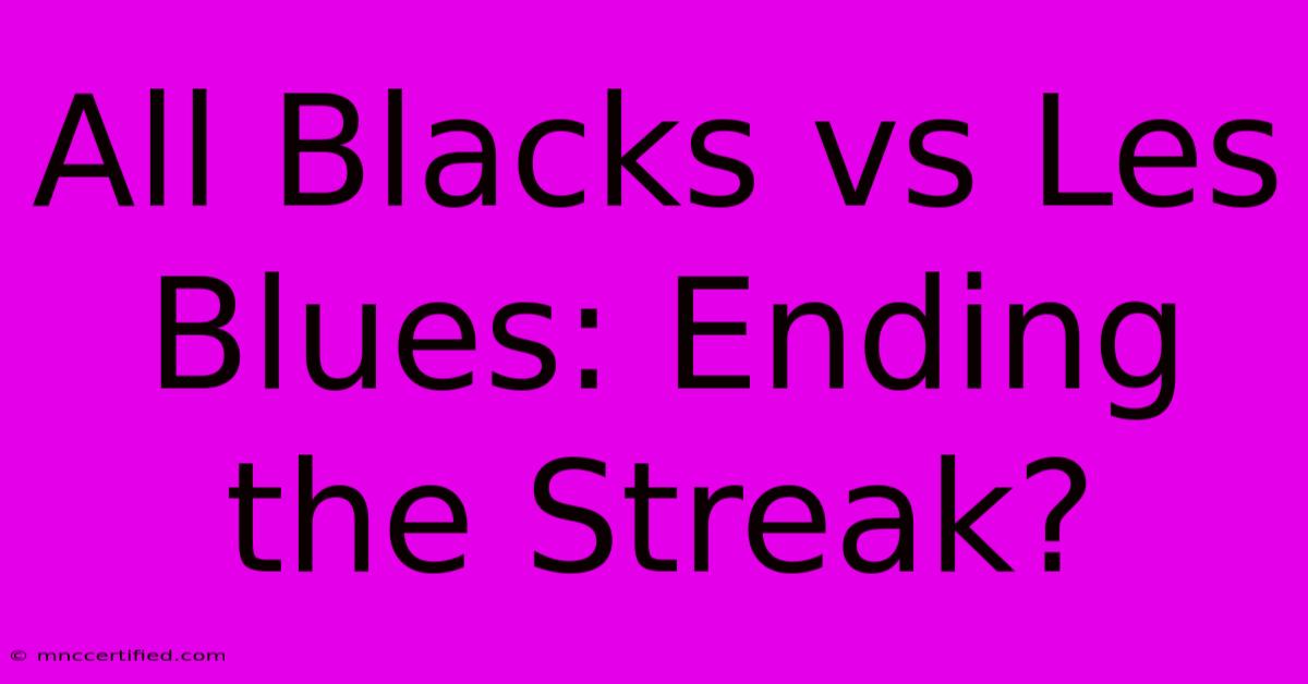 All Blacks Vs Les Blues: Ending The Streak?