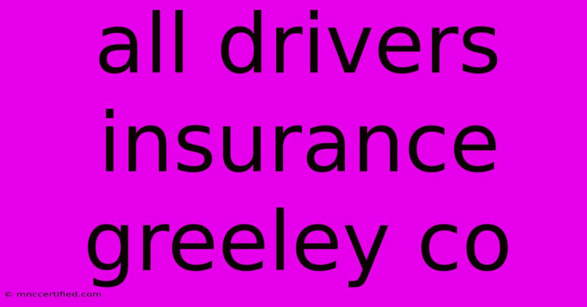 All Drivers Insurance Greeley Co