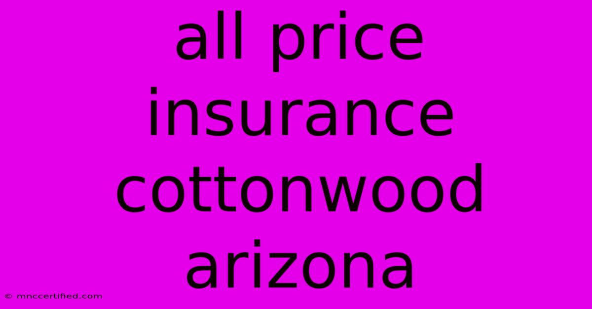 All Price Insurance Cottonwood Arizona