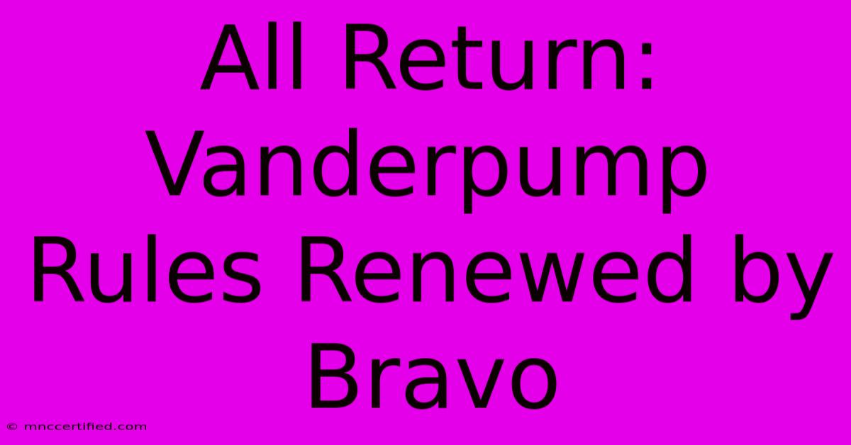 All Return: Vanderpump Rules Renewed By Bravo