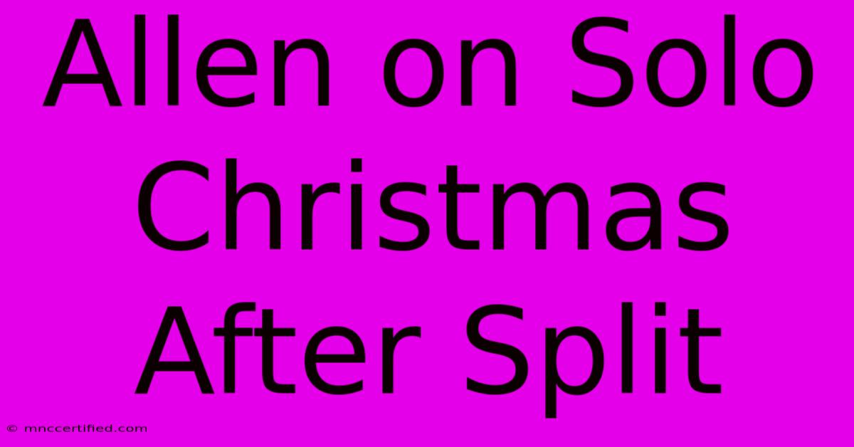 Allen On Solo Christmas After Split