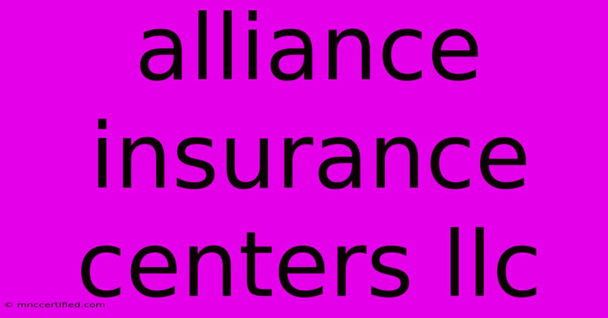 Alliance Insurance Centers Llc