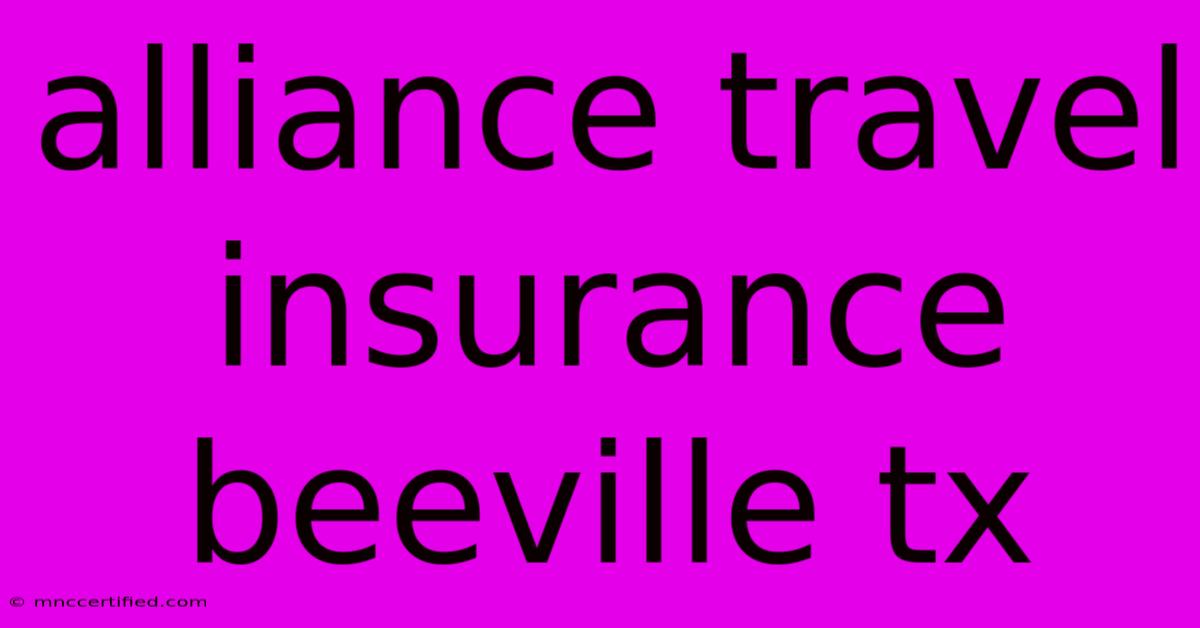 Alliance Travel Insurance Beeville Tx