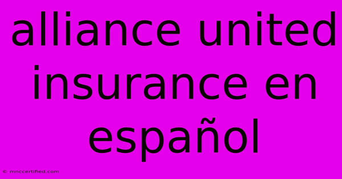 Alliance United Insurance En Español