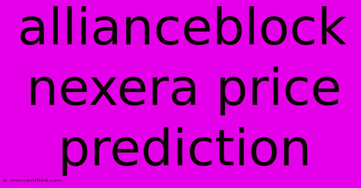 Allianceblock Nexera Price Prediction